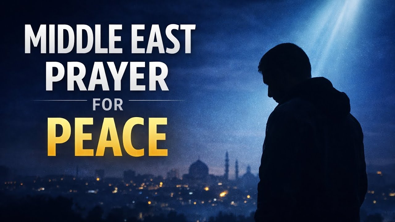 Prayer for Peace in the Middle East | Powerful Prayer for Protection, Safety & Hope