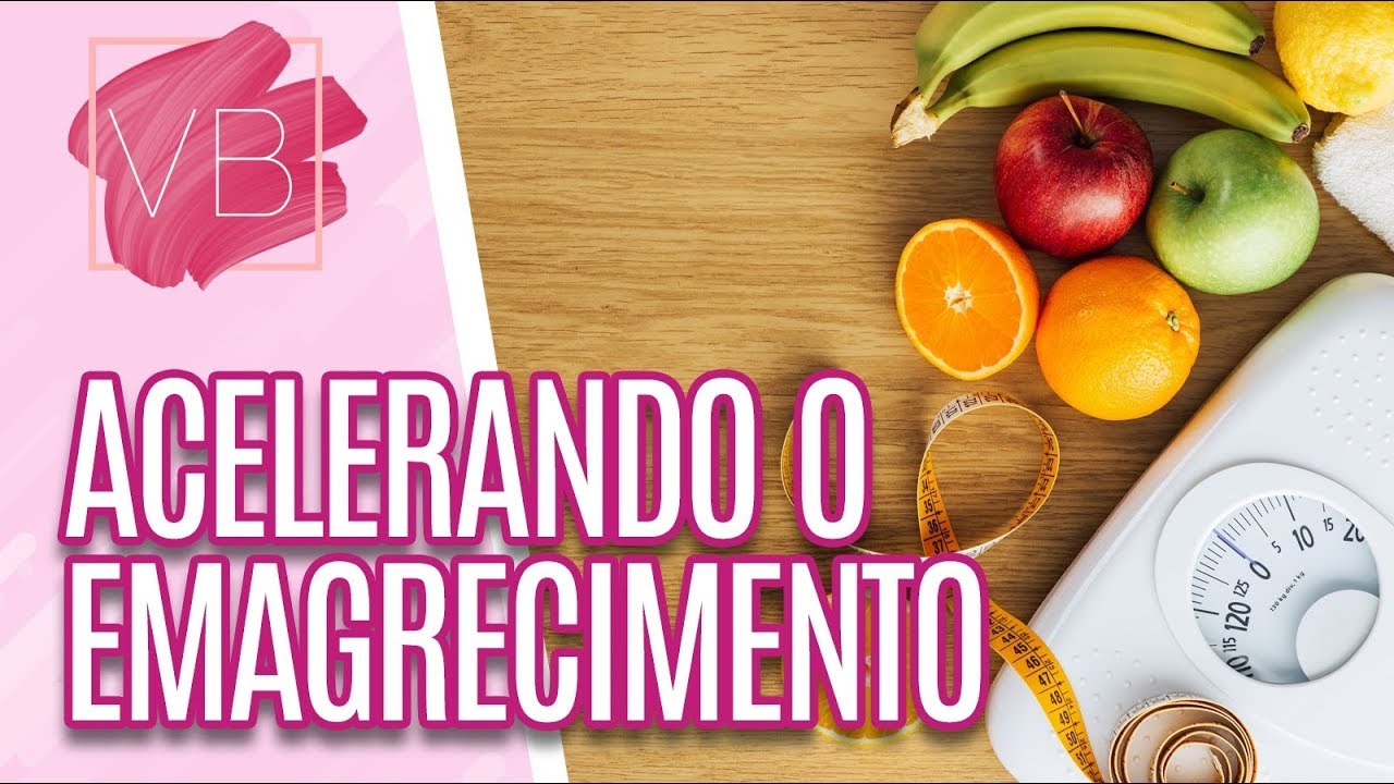 Como acelerar o resultado de emagrecimento - Você Bonita (11/09/19)