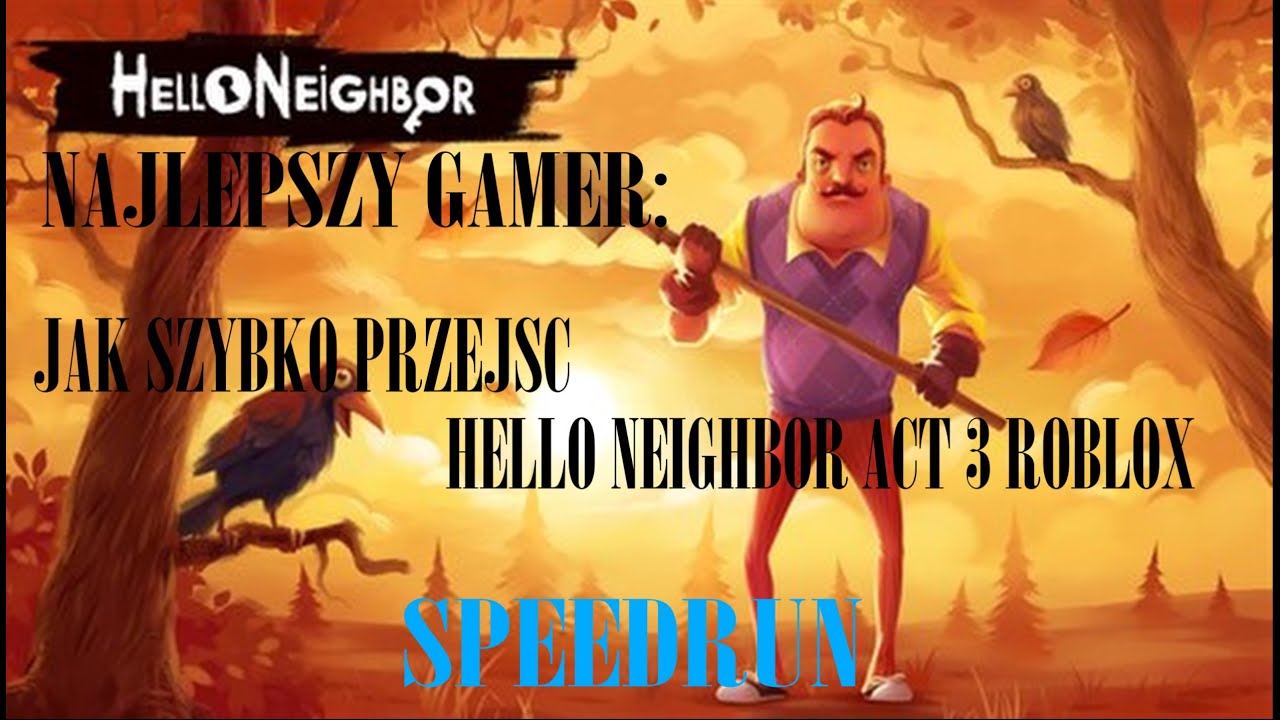 PORADNIK COMMENTARY: JAK SZYBKO PRZEJŚĆ HELLO NEIGHBOR ACT 3 W ROBLOX