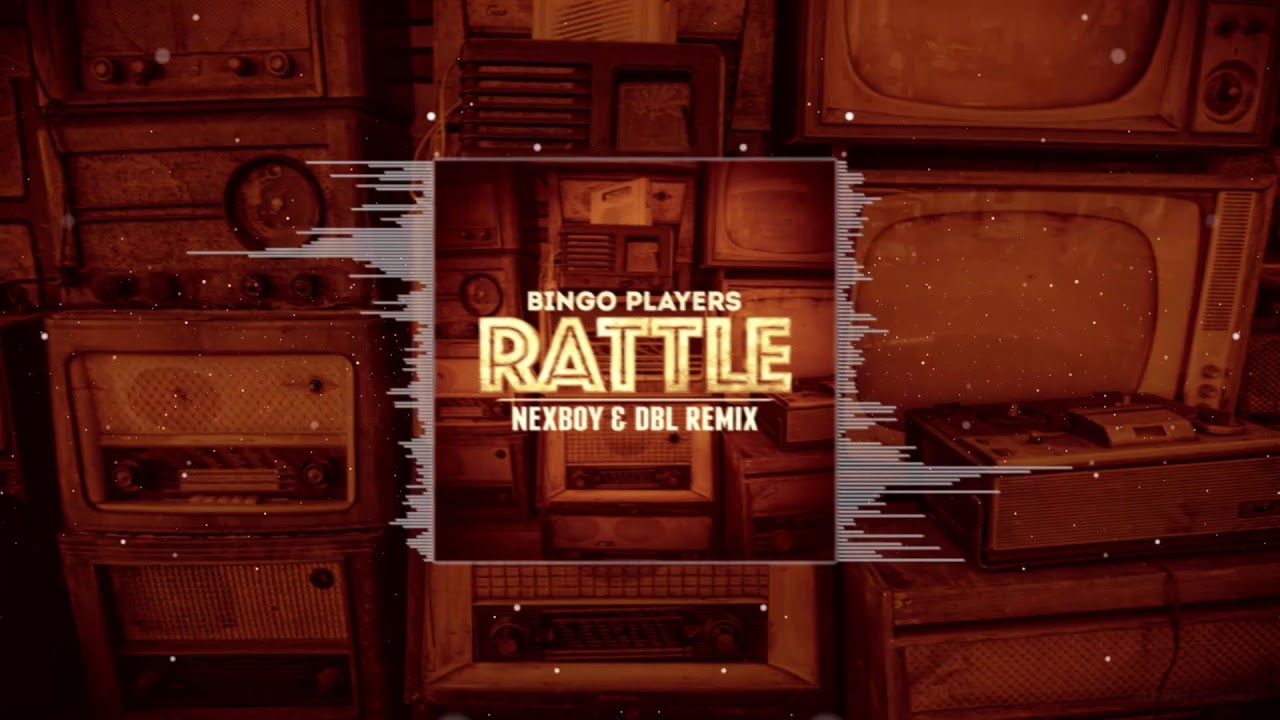 Bingo Players - Rattle (NEXBOY & DBL Remix)