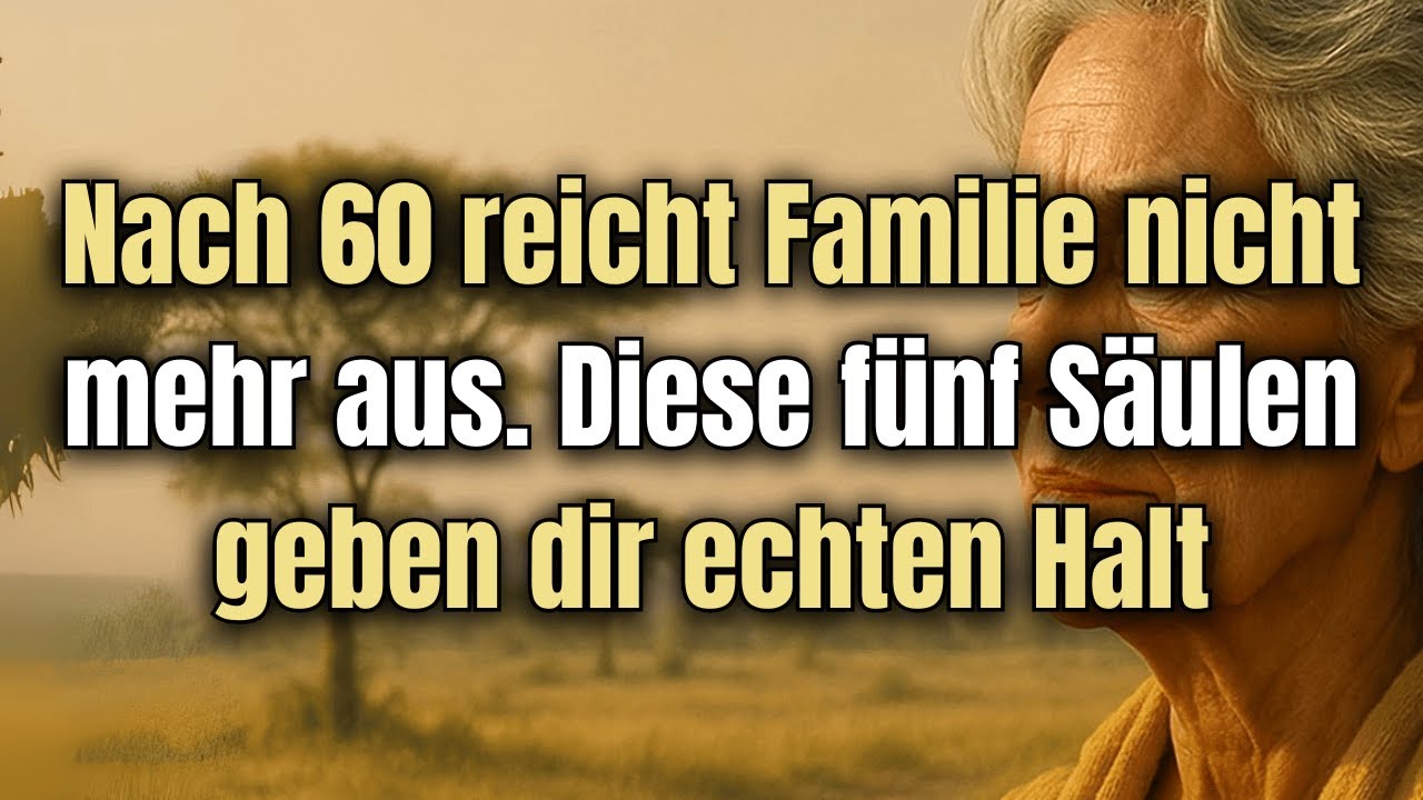 Sobald du 60 wirst, ist die einzige wahre Unterst&uuml;tzung nicht die Familie, sondern diese f&uuml;nf S&auml;ulen