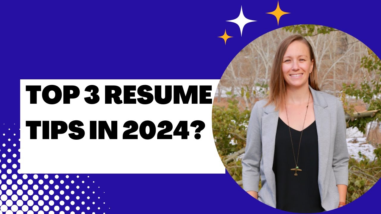 Top 3 Resume Tips in 2024