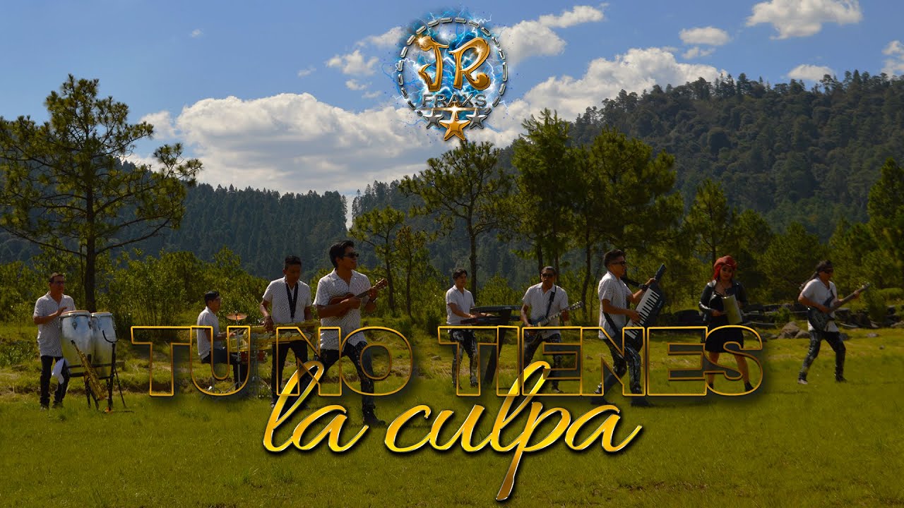 Grupo JR Fraxs - Tu No Tienes La Culpa (Video Oficial)