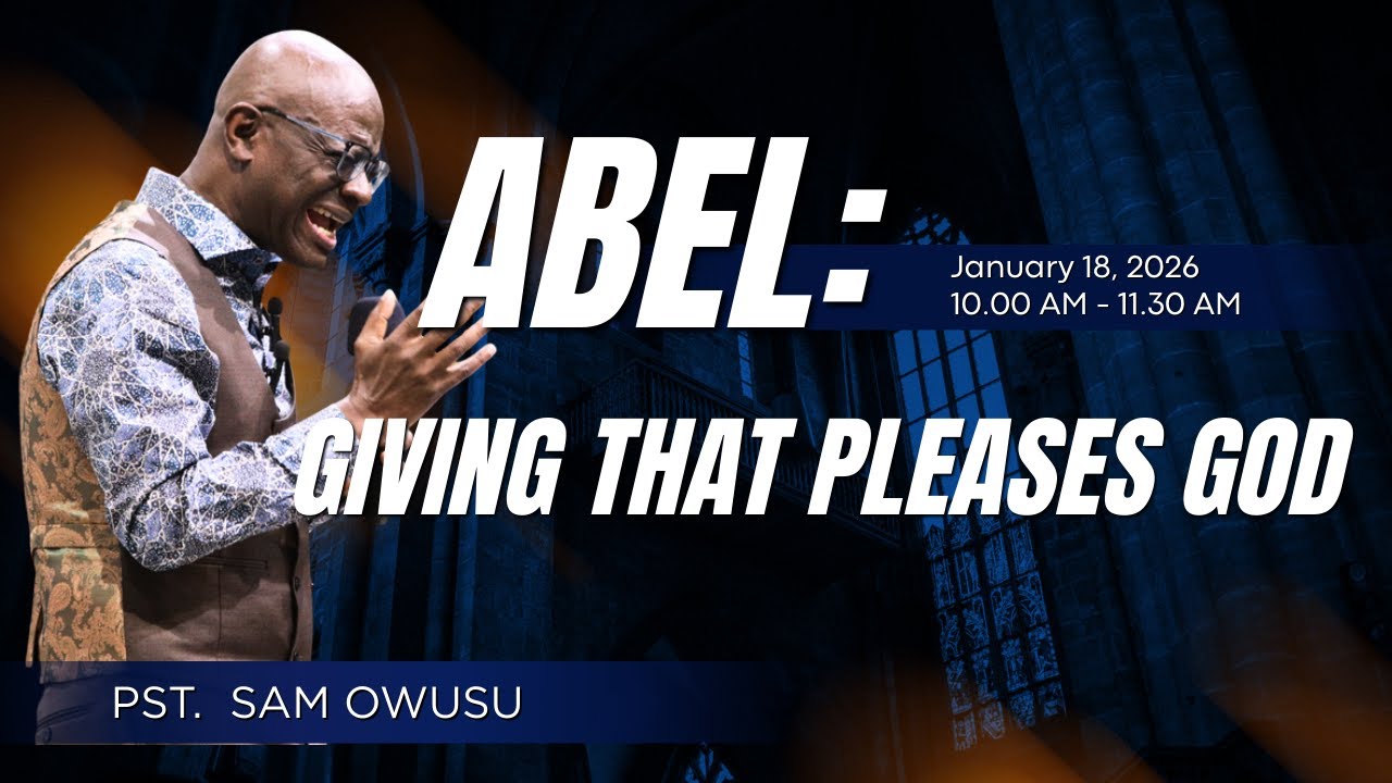 Abel: Giving That Pleases God - Pastor Dr. Sam Owusu // January 11th, 2026