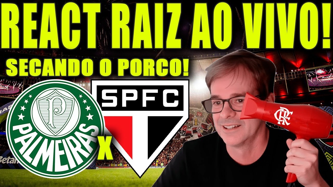 AO VIVO! PALMEIRAS X SÃO PAULO! VOU SECAR O PORCO COM FORÇA!