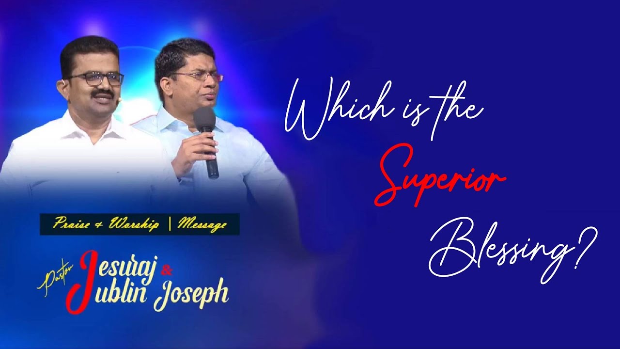 எது மேலான ஆசிர்வாதம் - I  |  Which Is Superior Blessing - I  |  Pr.T. Jesuraj  |  Bro. Jublin Joseph