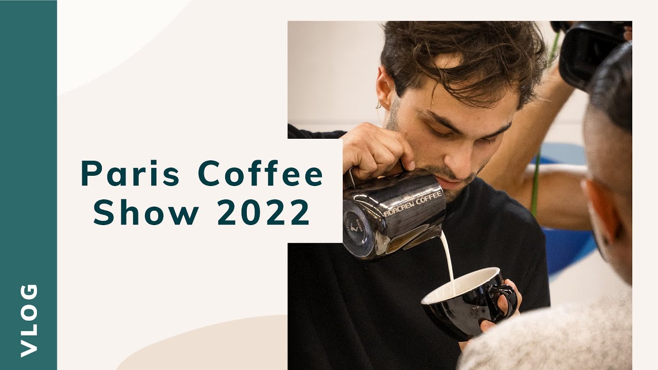 VLOG⎟ 48H AU PARIS COFFEE SHOW 2022