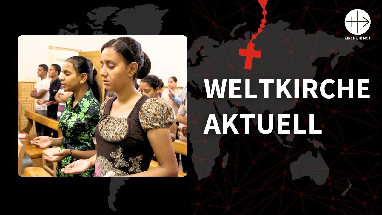 Weltkirche Aktuell -  Die Kirche im Einsatz Hilfe und Hoffnung