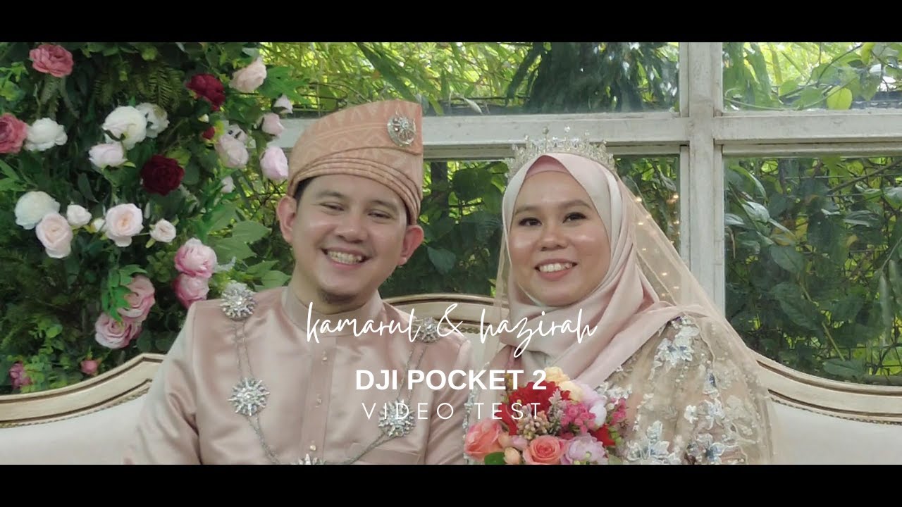 Wedding of Hazirah & Kamarul | DJI Pocket 2 Video Test