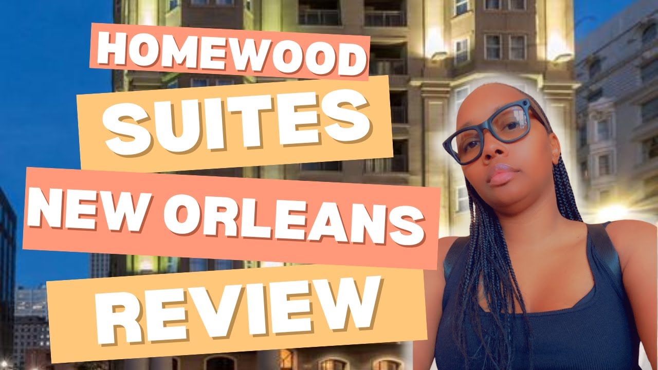 Homewood Suites New Orleans Review