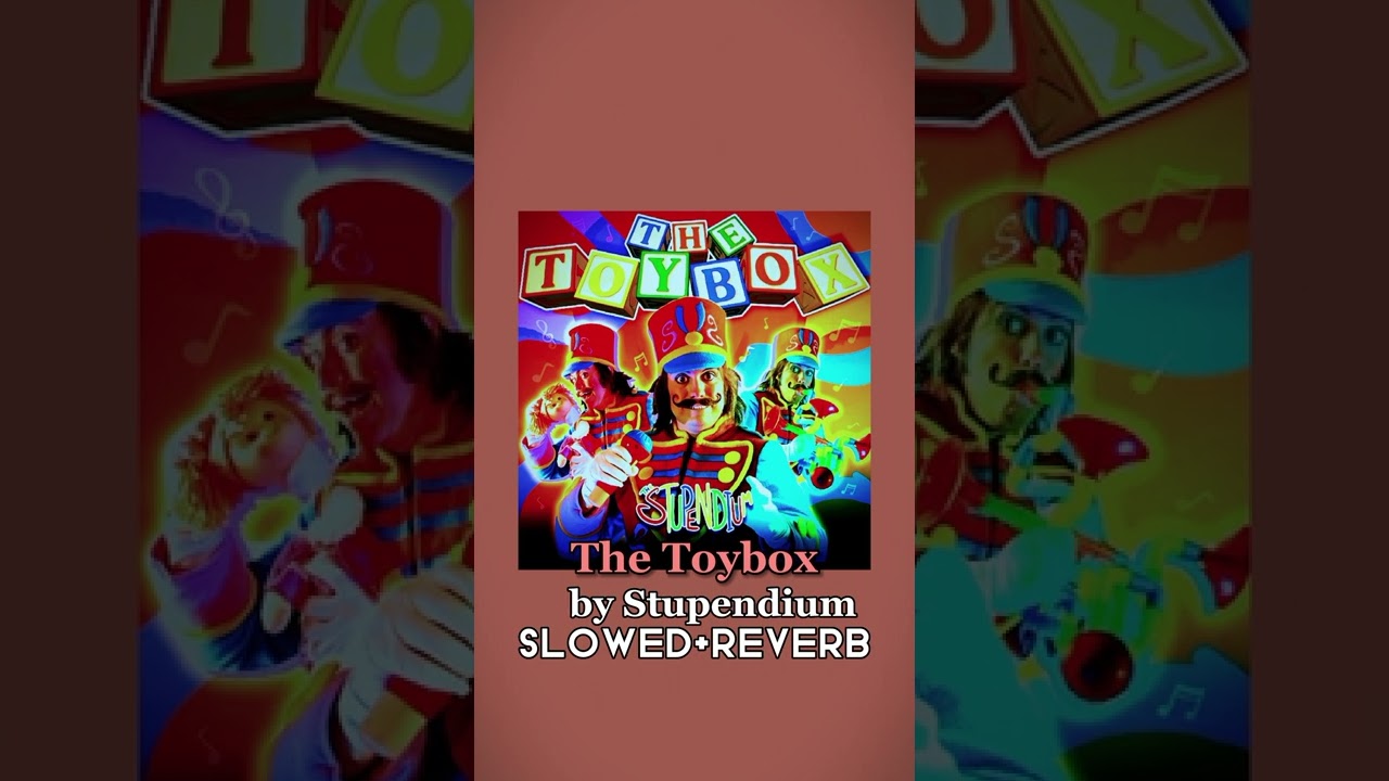 Stupendium - The Toybox | Slowed + Reverb