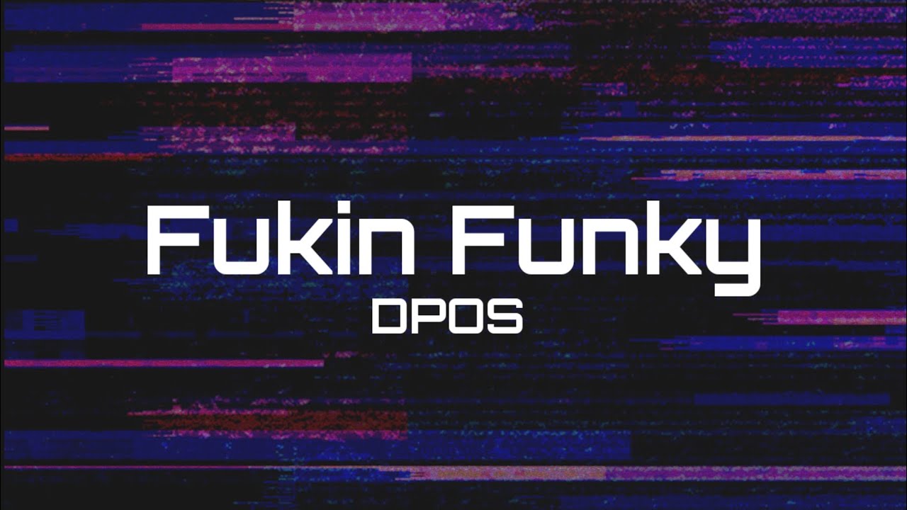 Fukin Funky - DPOS (lyrics)