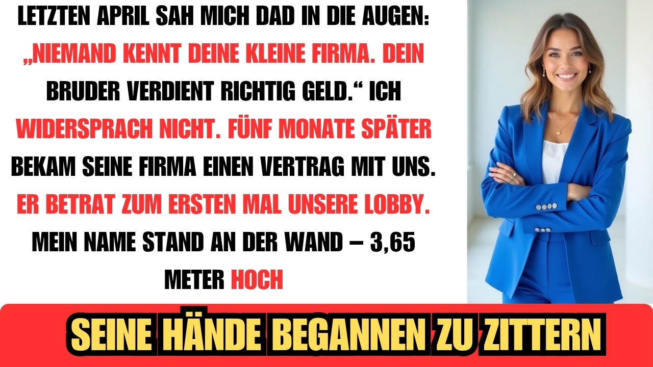 Mein Vater sagte Niemand hat je von Ihrer Firma gehört dann betrat er unsere Lobby