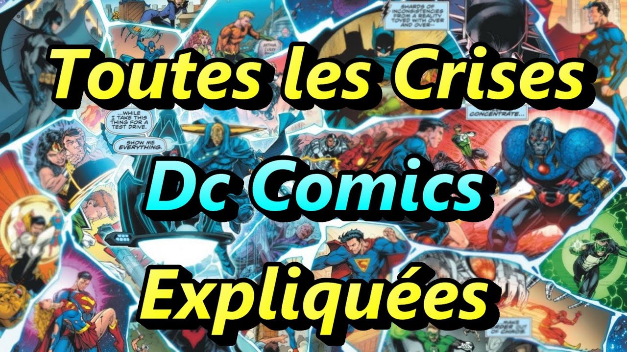 TOUTES LES CRISES DC COMICS EXPLIQUÉES ( Par ordre chronologique, Reboot etc )