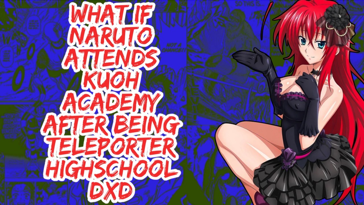What if Naruto Attends Kouh Academy After Being Telelported Highschool DxD | Part 1