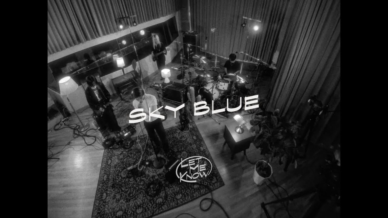LET ME KNOW - SKY BLUE  (Studio Live)