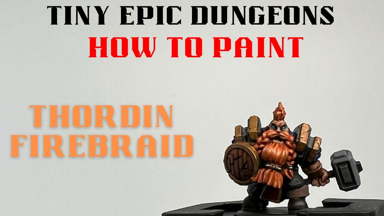 Episode 2: How to Paint the Dwarf Fighter: Thordin Firebraid  from Tiny Epic Dungeons