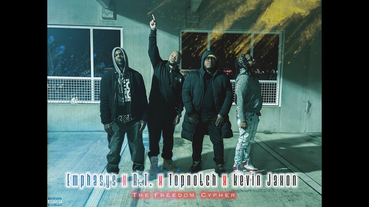 The Freedom Cypher - Topnotch x Kevin Jaxon x RT x Emphasys