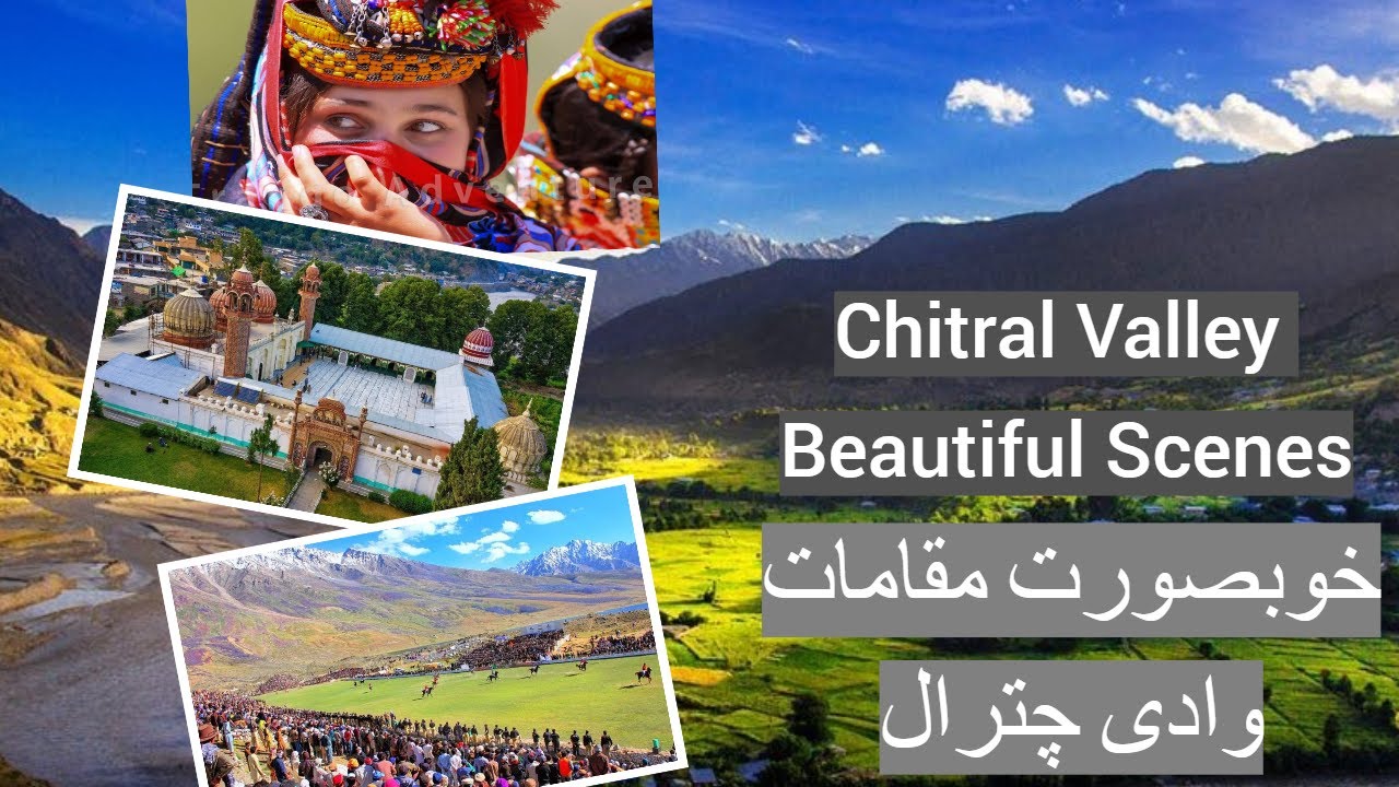 Exploring Chitral Valley Breathtaking Places & Rich Culture