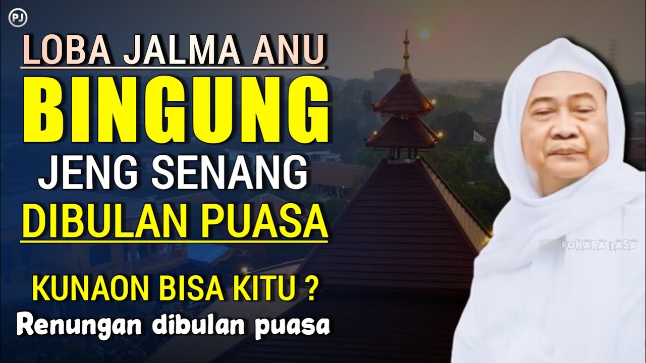 LOBA JELMA BINGUNG REK DATANG BULAN PUASA | Abuya uci