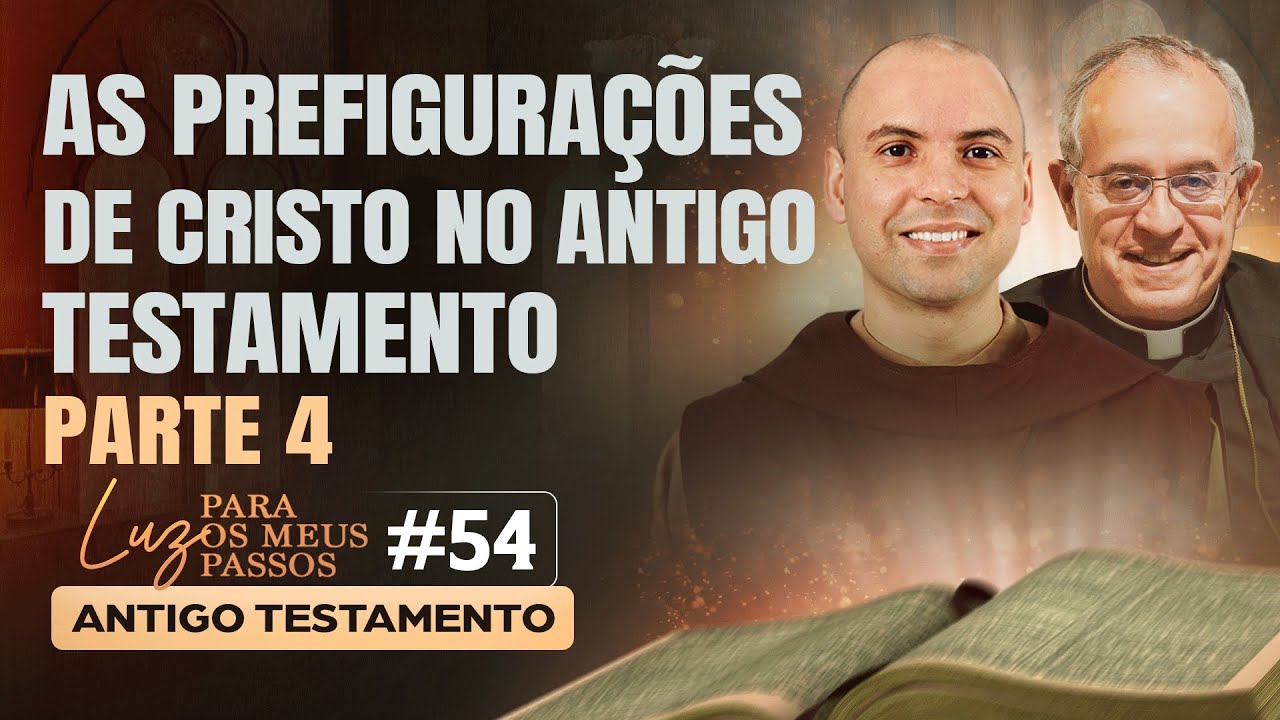 As prefigurações de Cristo no Antigo Testamento | Parte 4 | Luz para os meus passos | #54