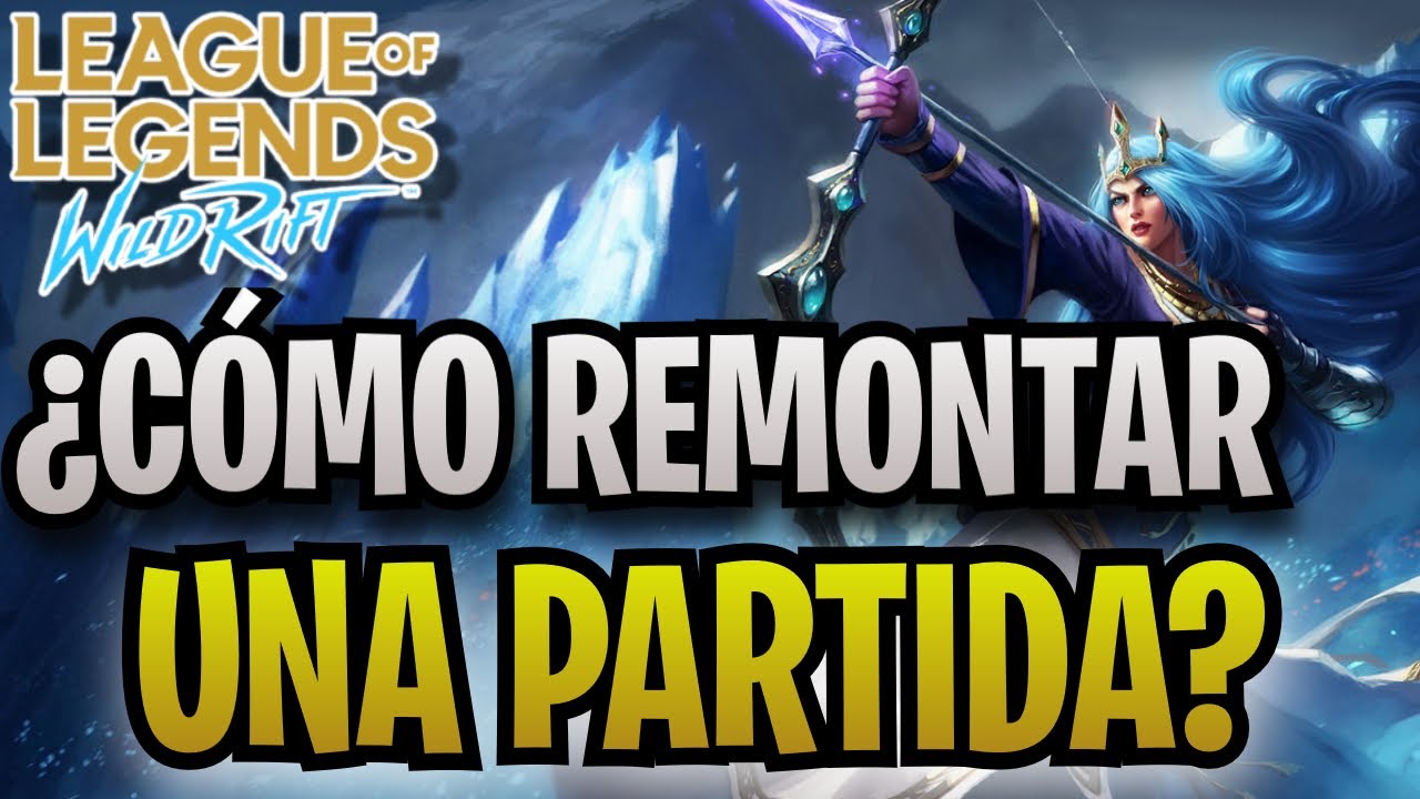 &iexcl;Remonta una partida en 5 Pasos! - &iquest;C&oacute;mo remontar una partida en Wild Rift?