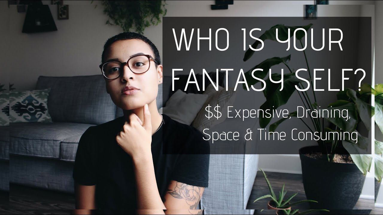 Is Your Fantasy Self Toxic? | Minimalism Series