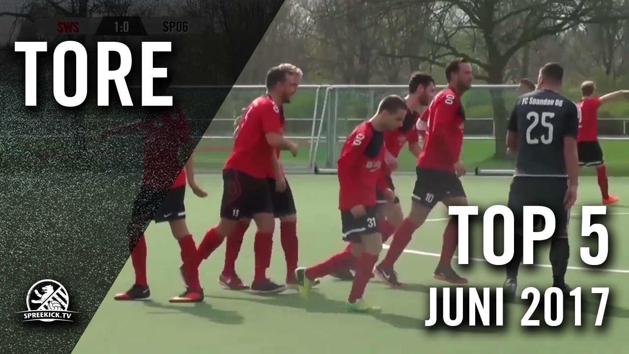 TOP 5 Tore - Juni 2017 | SPREEKICK.TV