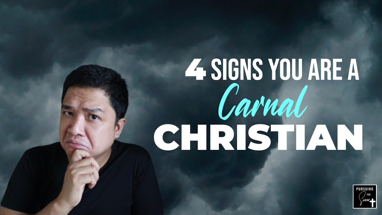 4 Signs You’re a Carnal Christian