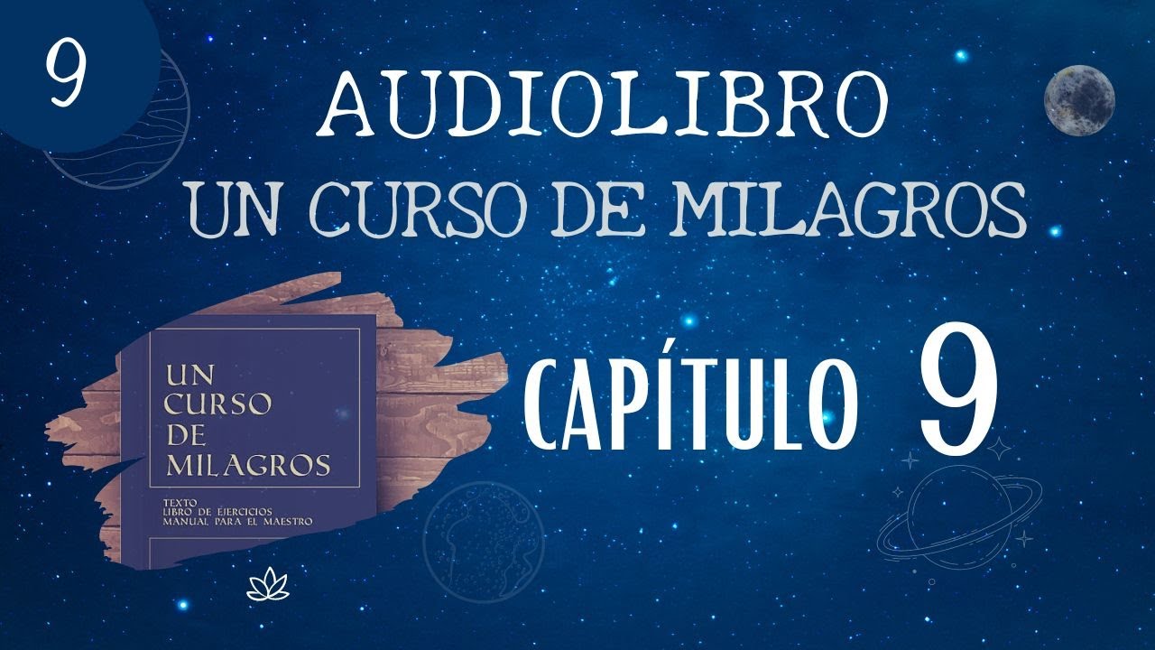 Un Curso de Milagros - AUDIOLIBRO / Capítulo 9