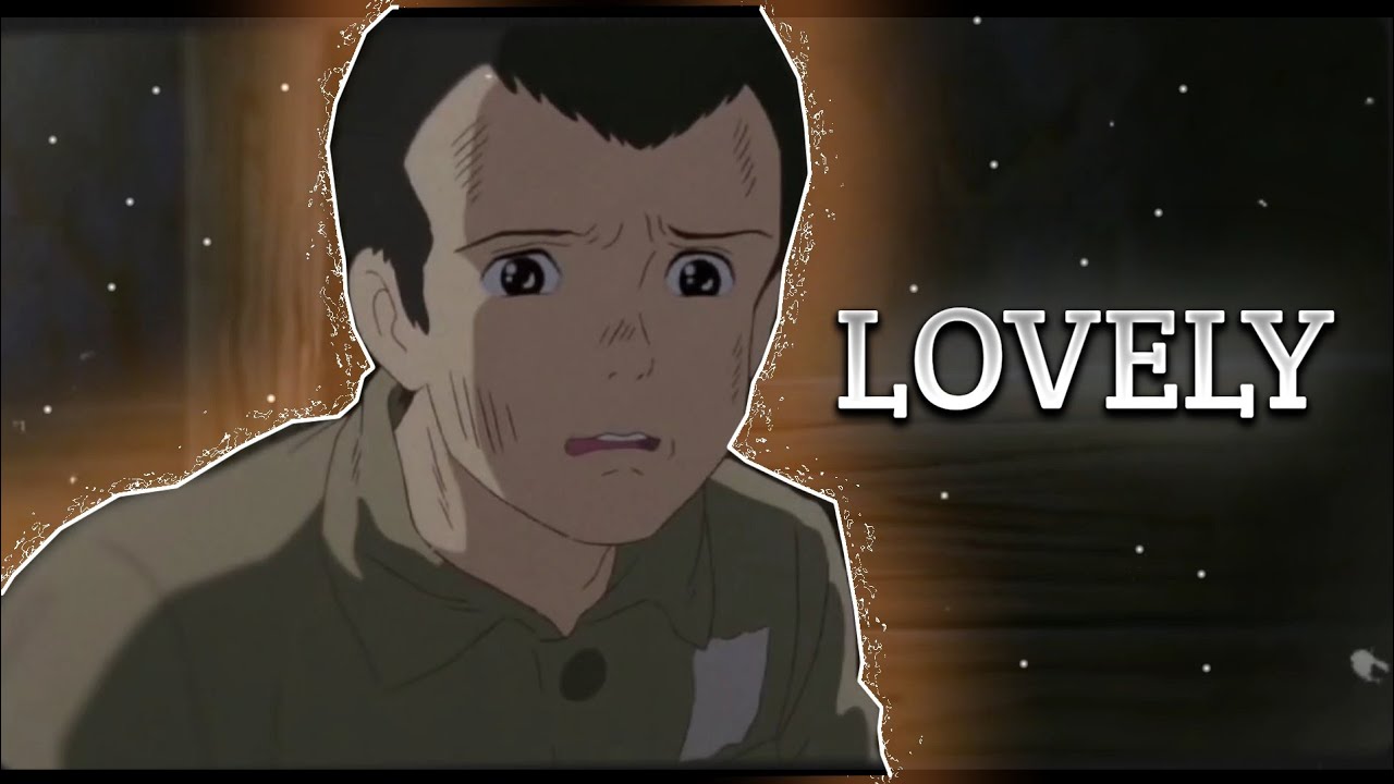 Lovely X Grave of the fireflies Edit AMV 🥀