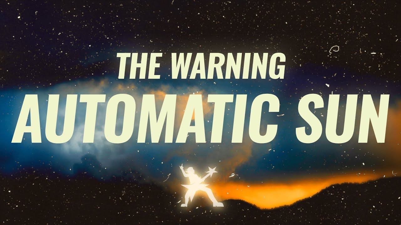 The Warning - Automatic Sun (Lyrics)