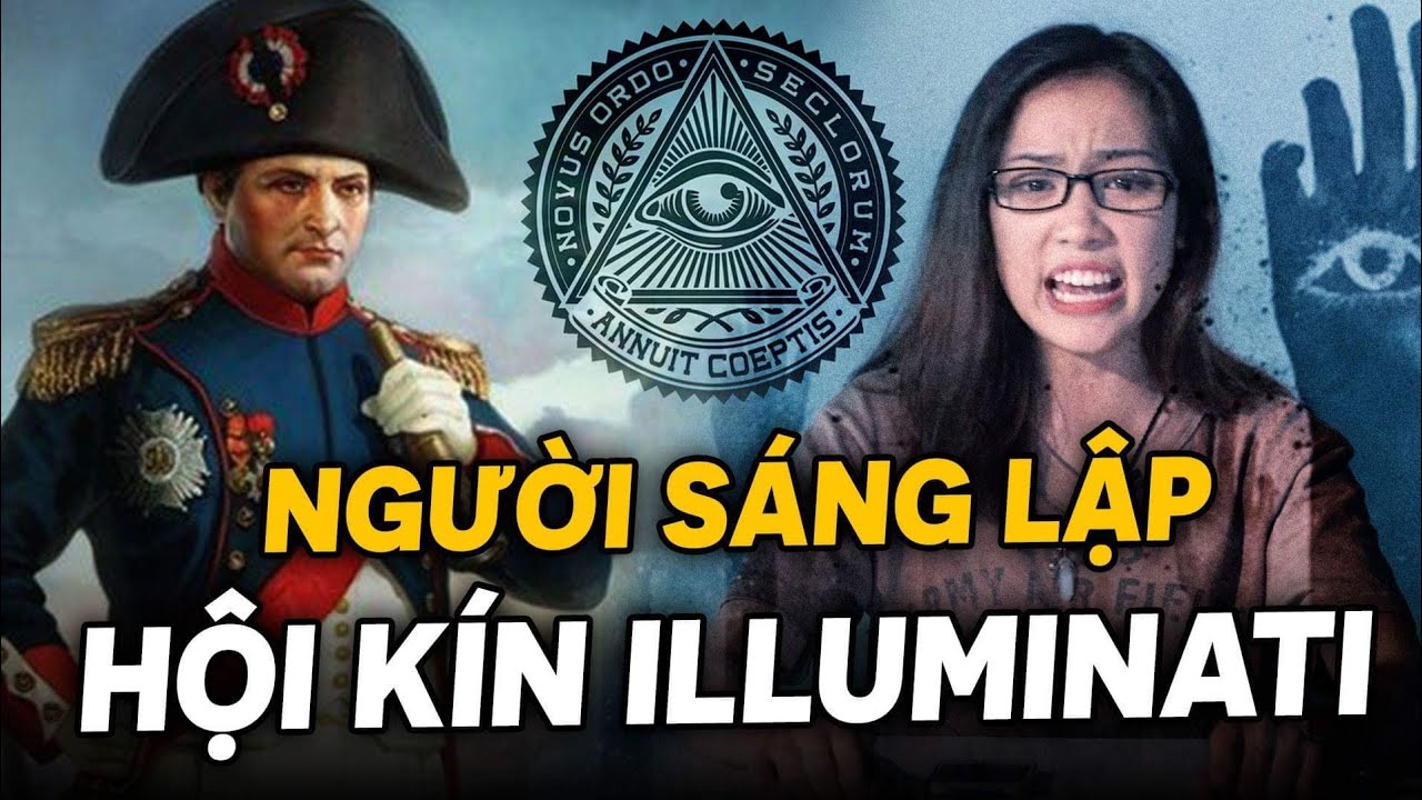 SỰ THẬT VỀ NGƯỜI SÁNG LẬP HỘI KÍN ILLUMINATI & NHIỀU BÍ MẬT PHÍA SAU!