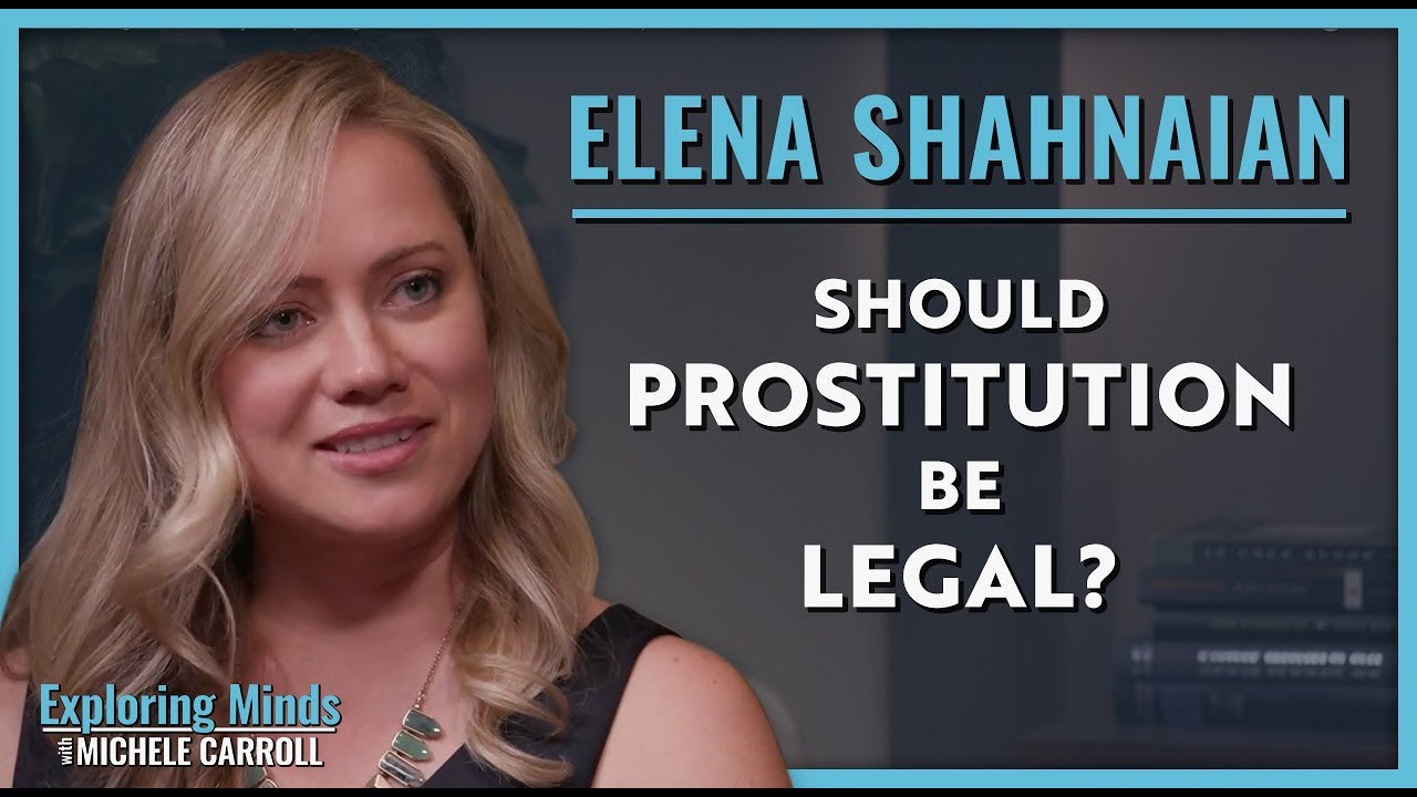 Elena Shahnaian | Should prostitution be legal?