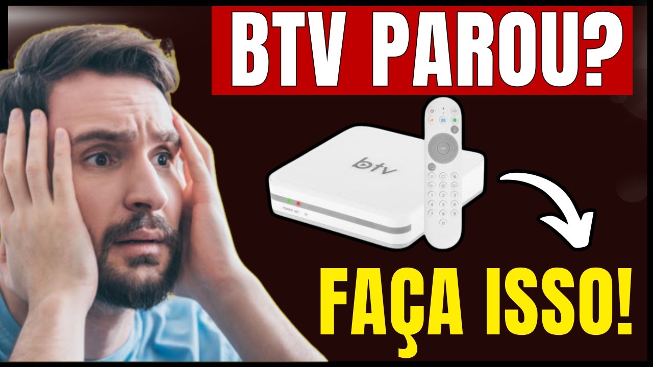 BTV PAROU DE FUNCIONAR DE VEZ? BTV AINDA VAI VOLTAR? BTV N&Atilde;O FUNCIONA MAIS? VEJA A SOLU&Ccedil;&Atilde;O AQUI