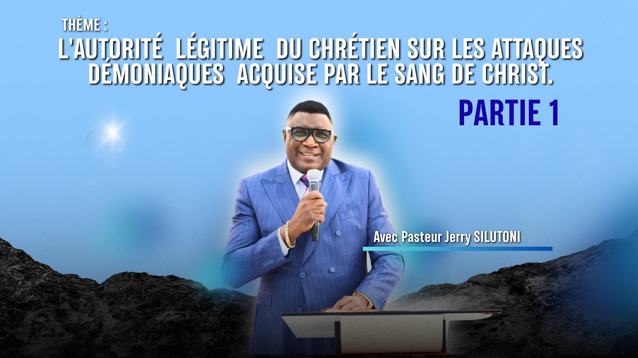 L'AUTORITÉ LÉGITIME DU CHRÉTIEN SUR LES ATTAQUES DÉMONIAQUES ACQUISE PAR LE SANG DU CHRIST