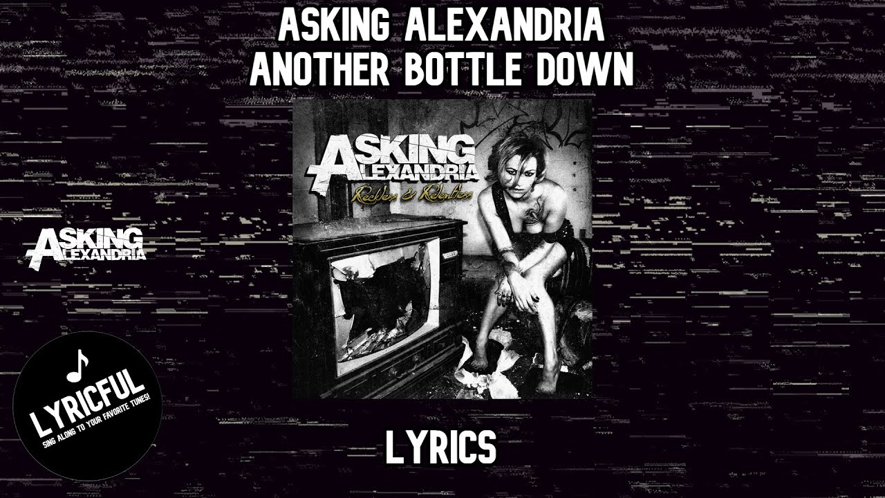 Asking Alexandria - Another Bottle Down | Lyrics