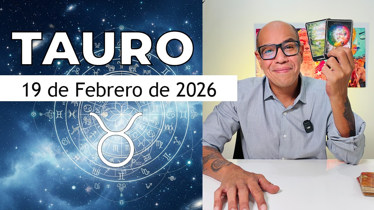 TAURO | Horóscopo de hoy 19 de Febrero 2026