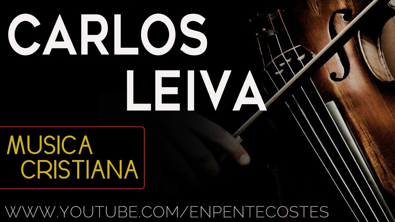 Carlos Leiva - Musica Cristiana de Restauracion