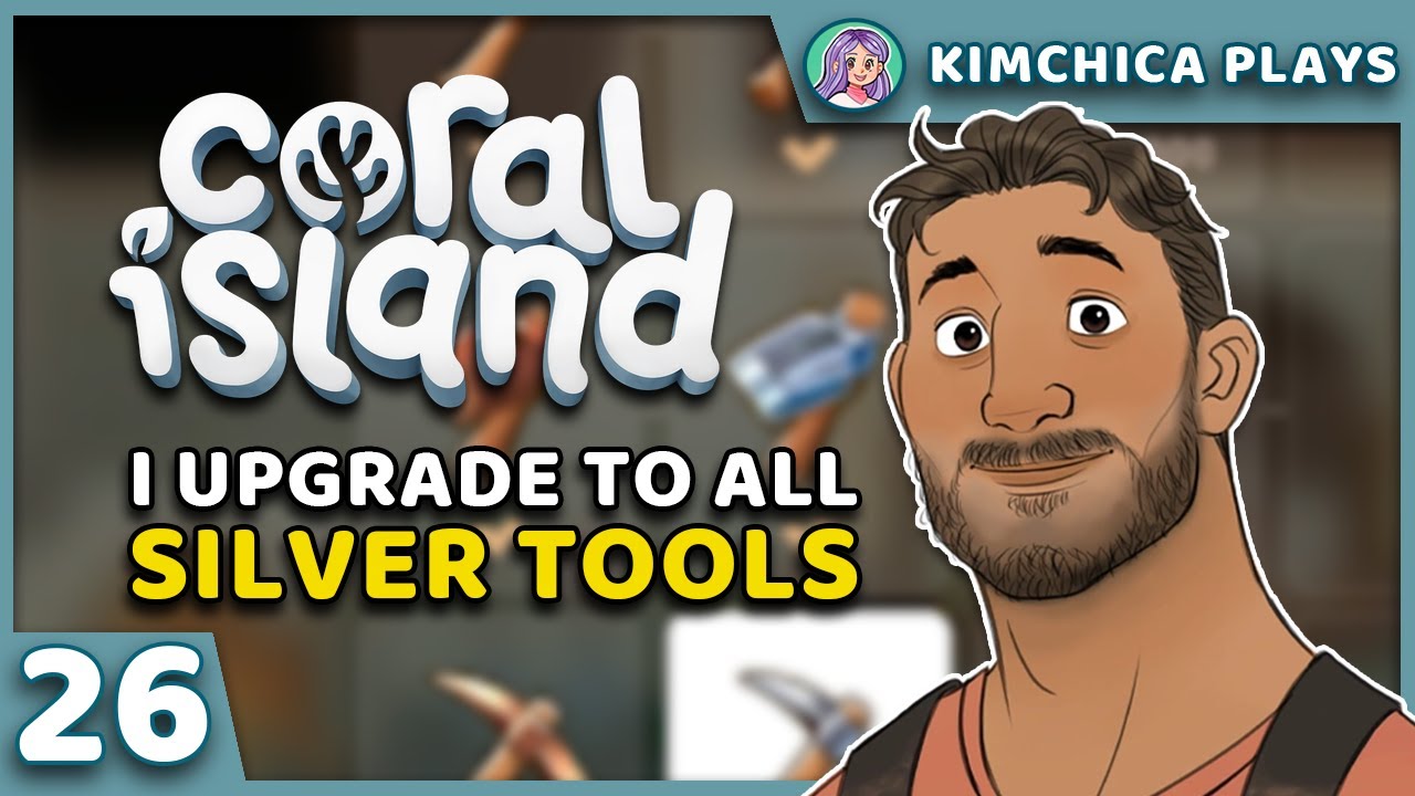 CAN I GET ALL MY TOOLS TO SILVER? | Coral Island Ep 26 - Kimchica Plays