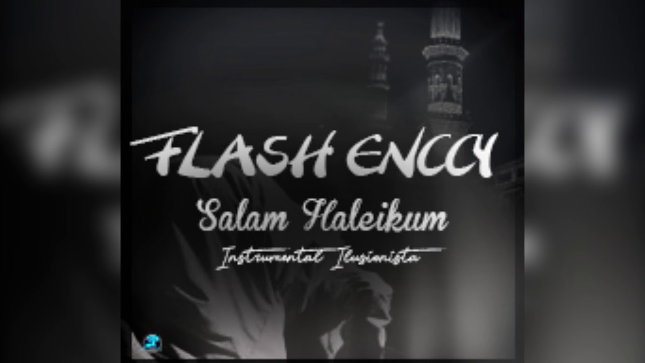 FLASH ENCCY-Salam Haleikum *2K18