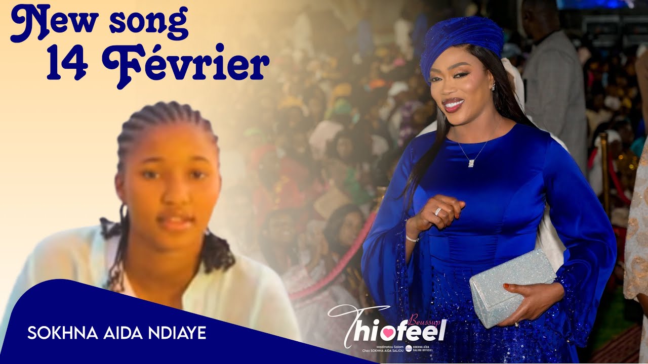 NOUVEAU CLIP DE SOKHNA AIDA NDIAYE 14 FÉVRIER 