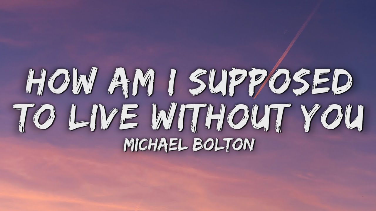 Michael Bolton - How Am I Supposed To Live Without You (Lyrics)