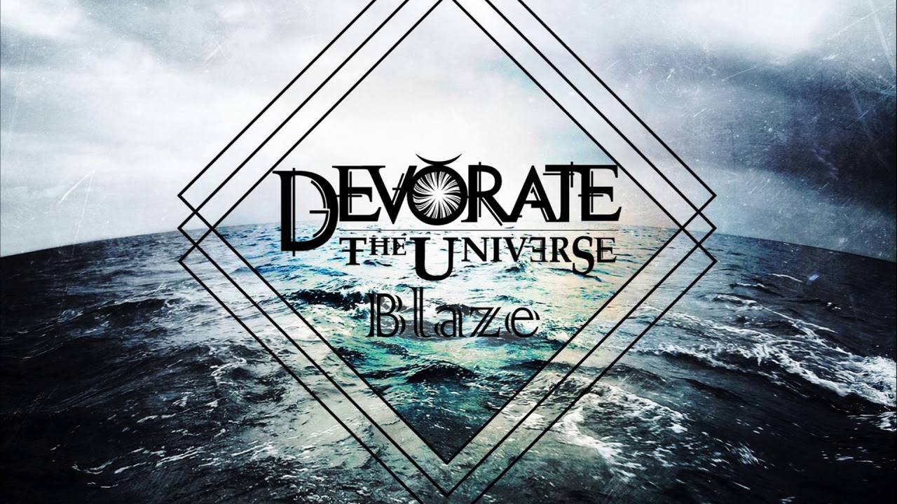 DEVORATE THE UNIVERSE - Blaze