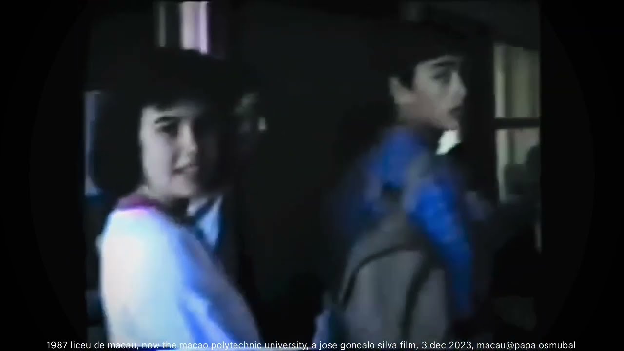 1987 liceu de macau, (macao polytechnic university), a jose goncalo silva film, 3dec23@papa osmubal