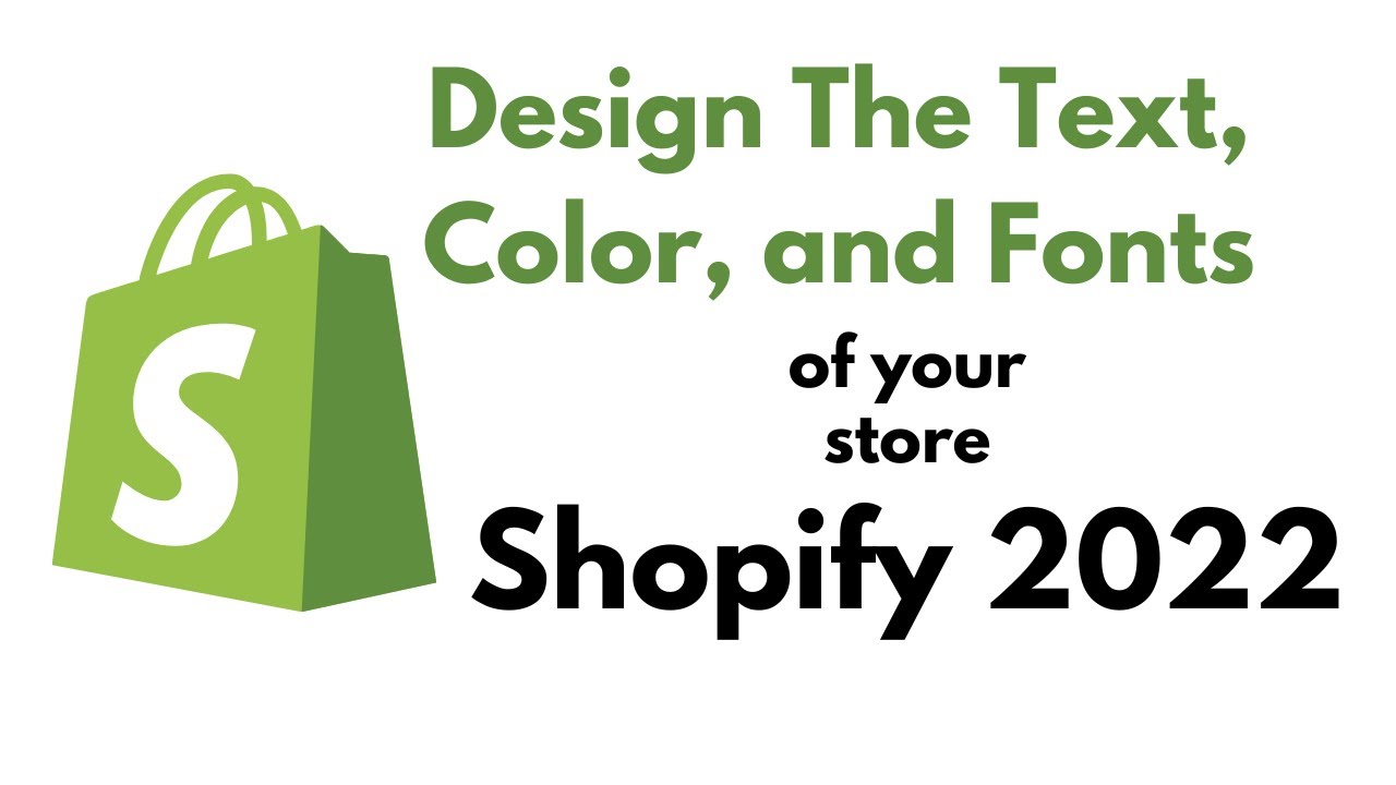 Adding Text, Altering Colors and Fonts Shopify 2022