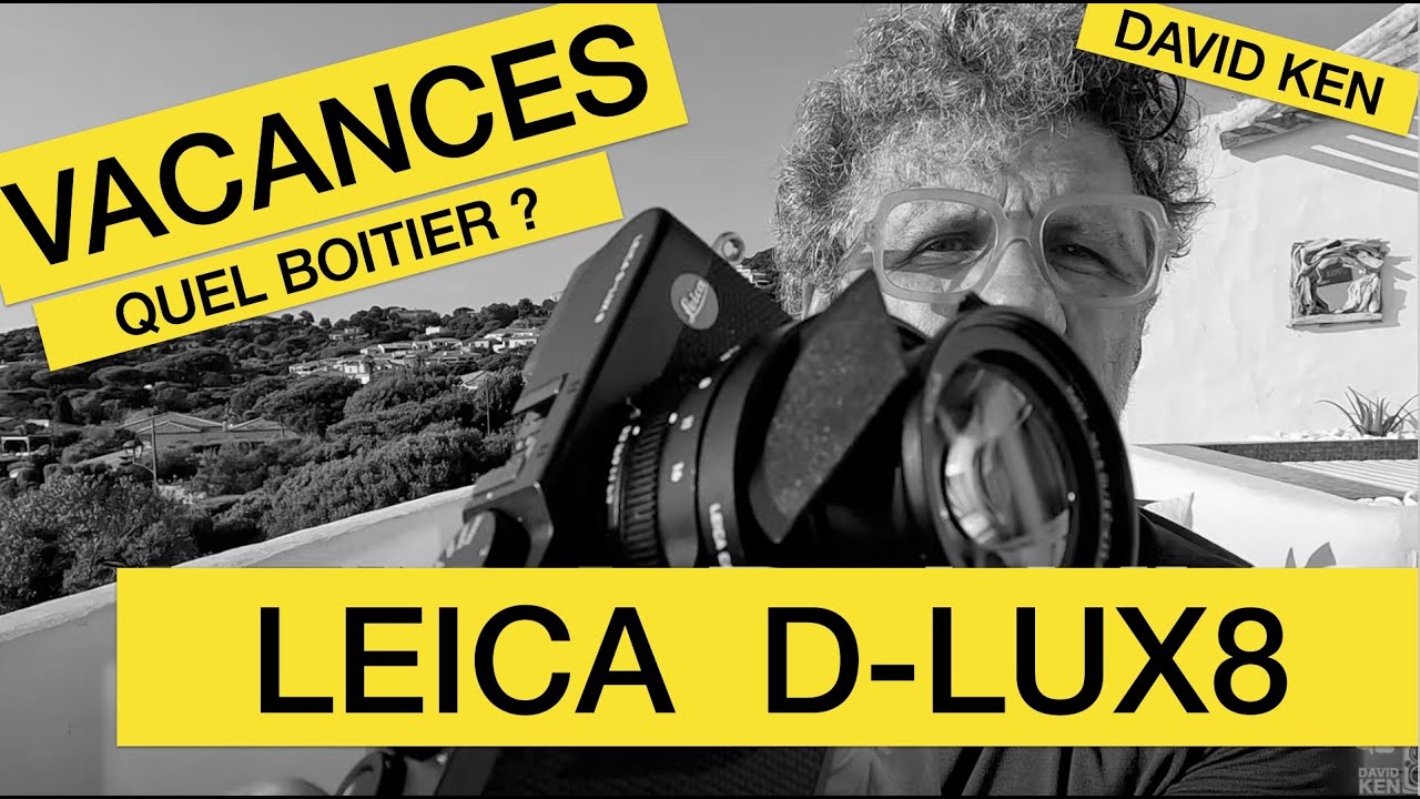 Quel boitier pour vos vacances ? Test complet du Leica DLUX8
