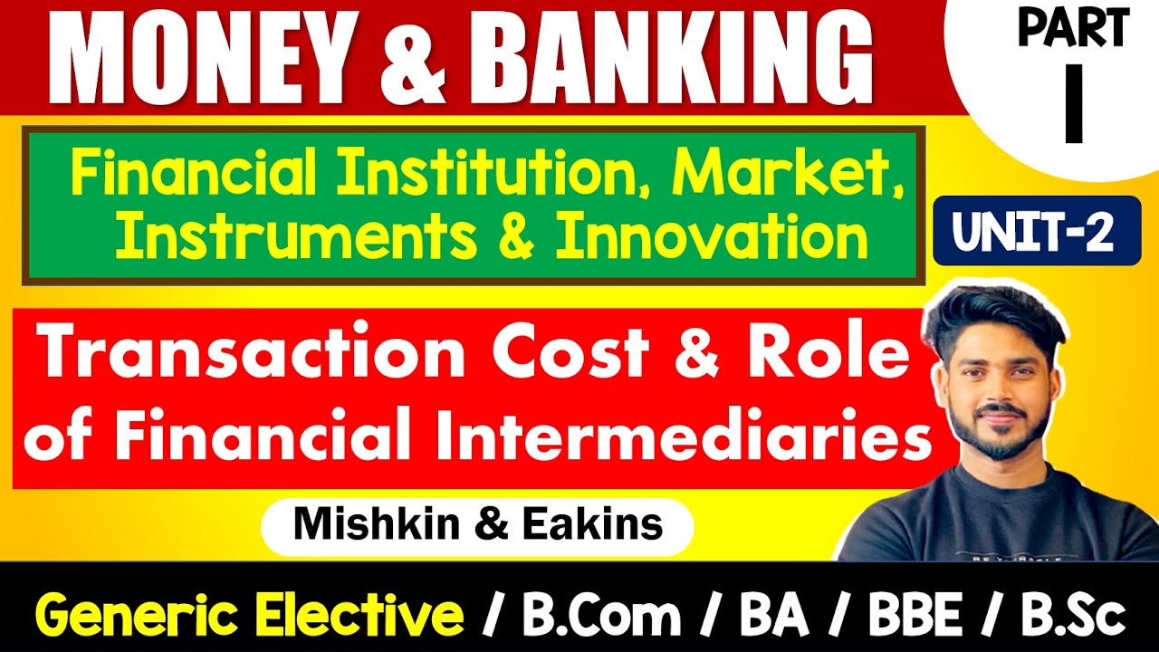 Transaction Cost & Role of financial Intermediaries | Unit-2 | Money & Banking | GE, B.Com,  BA