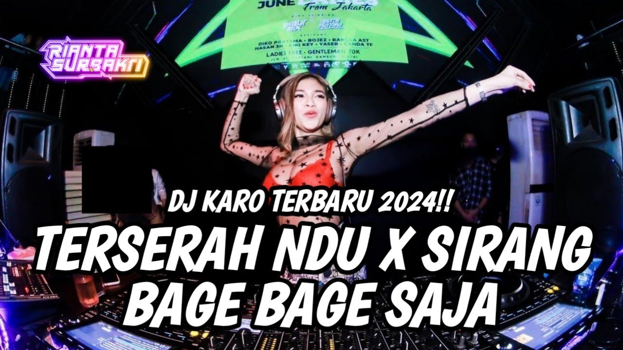 DJ TERSERAH NDU X SIRANG BAGE BAGE SAJA || JUNGLE DUTCH FULL LAGU KARO TERBARU 2024 !!