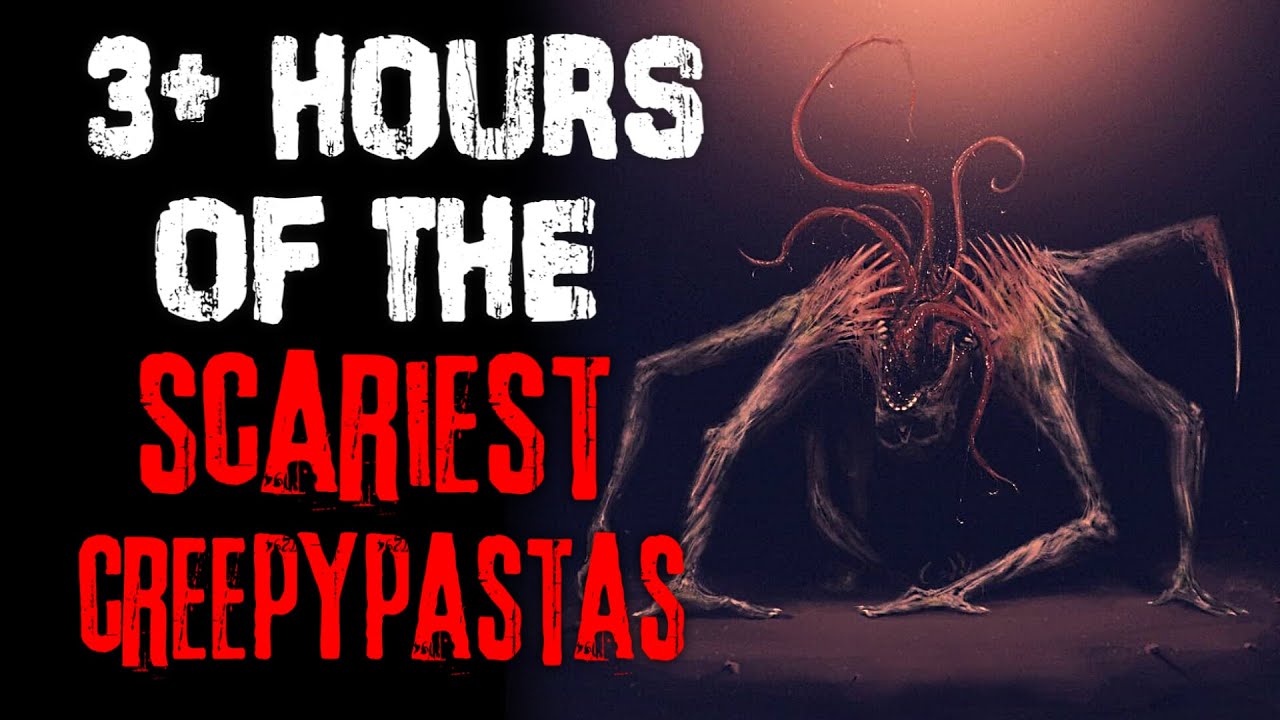 3+ Hours Of The Scariest Creepypastas On YouTube